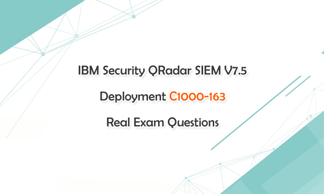IBM Security QRadar SIEM V7.5 Deployment C1000-163 Real Exam Questions
