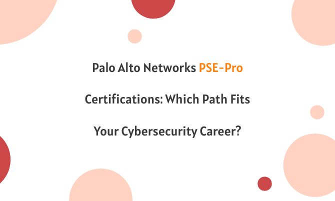 Palo Alto Networks PSE-Pro Certifications: Which Path Fits Your Cybersecurity Career?