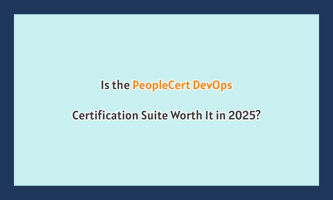 Is the PeopleCert DevOps Certification Suite Worth It in 2025?