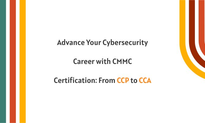 Advance Your Cybersecurity Career with CMMC Certification: From CCP to CCA
