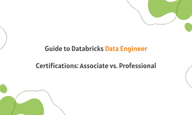 Guide to Databricks Data Engineer Certifications: Associate vs. Professional