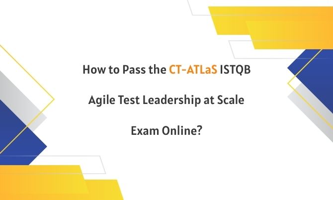 How to Pass the CT-ATLaS ISTQB Agile Test Leadership at Scale Exam Online?