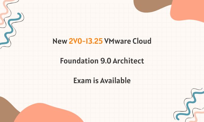 New 2V0-13.25 VMware Cloud Foundation 9.0 Architect Exam is Available
