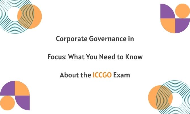 Corporate Governance in Focus: What You Need to Know About the ICCGO Exam
