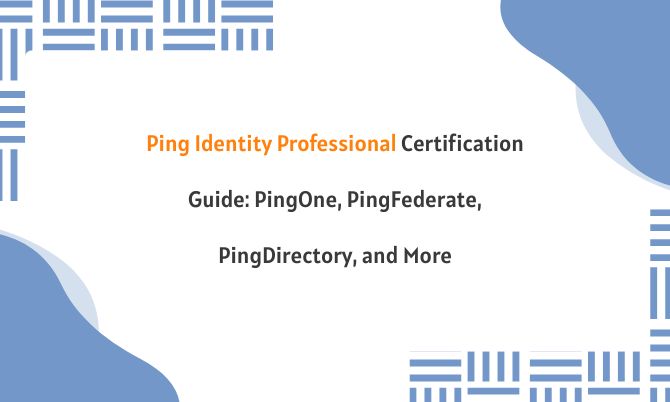 Ping Identity Professional Certification Guide: PingOne, PingFederate, PingDirectory, and More