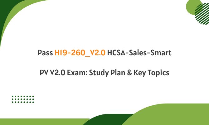 Pass H19-260_V2.0 HCSA-Sales-Smart PV V2.0 Exam: Study Plan & Key Topics