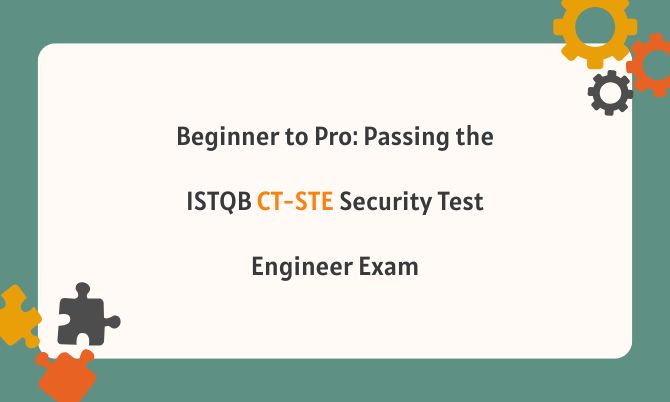 Beginner to Pro: Passing the ISTQB CT-STE Security Test Engineer Exam