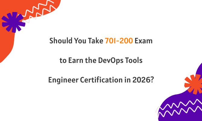 Should You Take 701-200 Exam to Earn the DevOps Tools Engineer Certification in 2026?