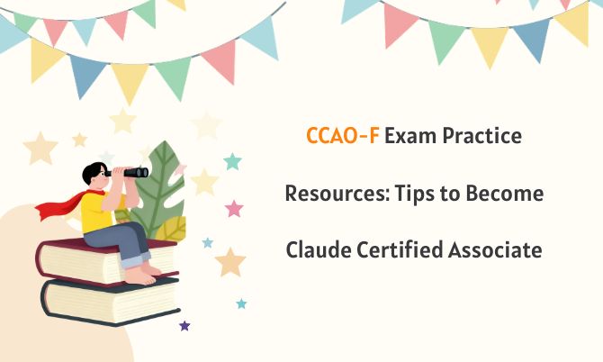 CCAO-F Exam Practice Resources: Tips to Become Claude Certified Associate CCAO-F Exam Practice Resources: Tips to Become Claude Certified Associate