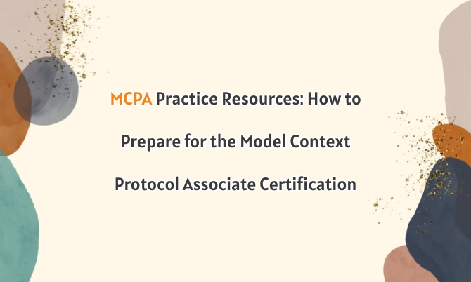 MCPA Practice Resources: How to Prepare for the Model Context Protocol Associate Certification